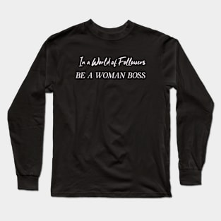 In A World Of Followers Be A Woman Boss Humor Funny Long Sleeve T-Shirt
